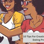 10 Tips For Creating An Online Dating Profile